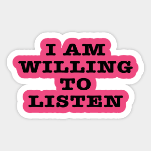 I Am Willing To Listen Sticker